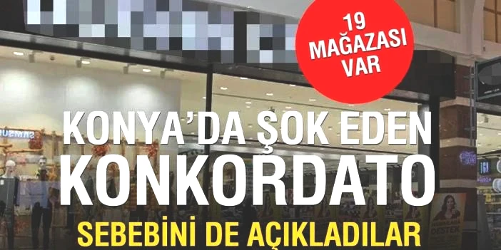 19 mağazası bulunuyordu: Konya'nın en büyük şirketlerinden birisi resmen konkordato ilan etti!